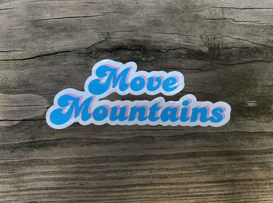 Move Mountains Bubble Sticker